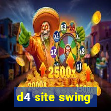 d4 site swing